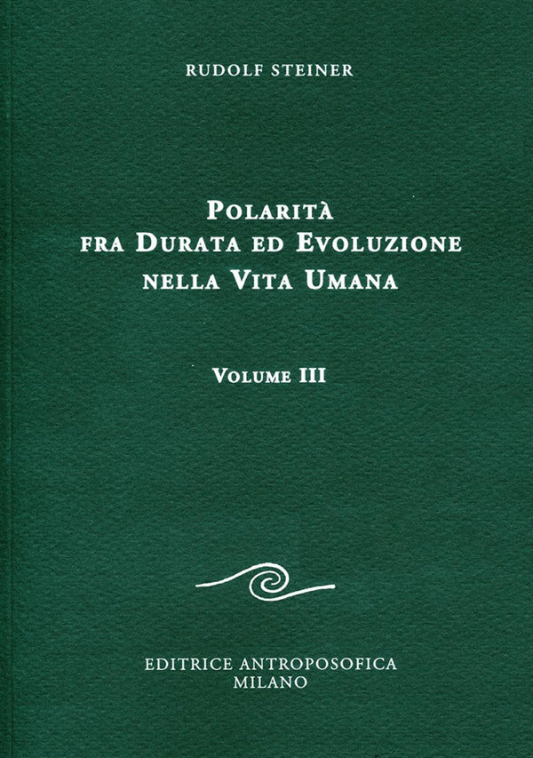 Polarità fra Durata ed Evoluzione nella Vita Umana - Rudolf Steiner