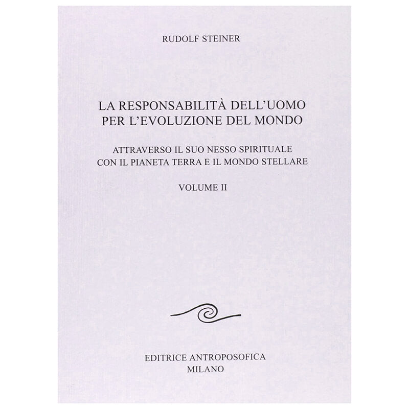 La Responsabilità dell'Uomo per l'Evoluzione del Mondo. Vol. II° - Rudolf Steiner