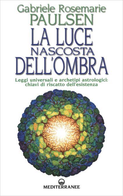 La Luce Nascosta dell'Ombra - Gabriele Rosemarie Paulsen