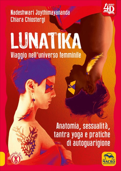 Lunatica. Viaggio nell'universo femminile - Joythimayananda/Chiostergi