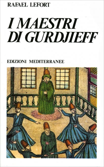 I Maestri di Gurdjieff - Rafael Lafort