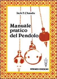 Manuale Pratico del Pendolo - Jack F. Chandu