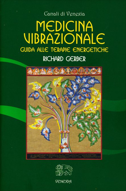 Medicina Vibrazionale. Guida alle terapie energetiche - Richard Gerber