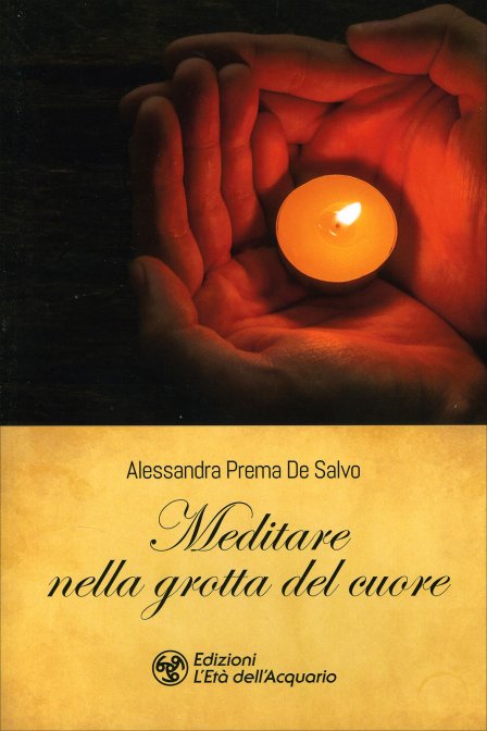 Meditare nella Grotta del Cuore - Alessandra Prema De Salvo