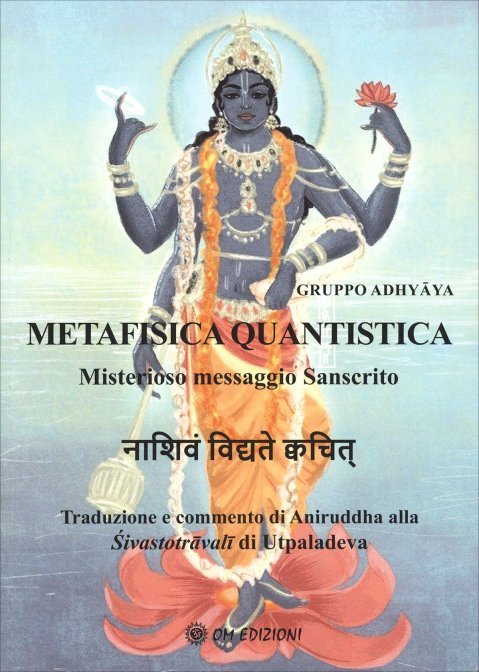 Metafisica Quantistica. Misterioso messaggio sanscrito - Gruppo Adhyāya