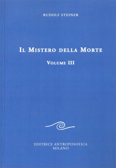 Il Mistero della Morte (3° volume) - Rudolf Steiner