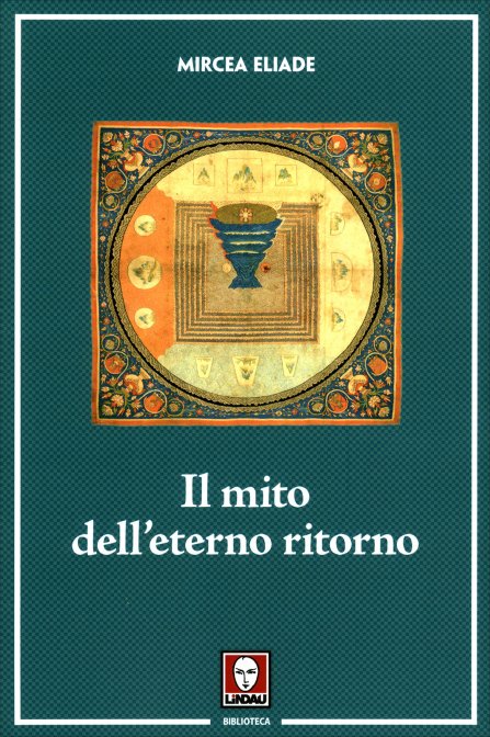 Il Mito dell'Eterno Ritorno - Mircea Eliade