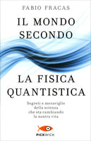 Il Mondo secondo la Fisica Quantistica - Fabio Fracas