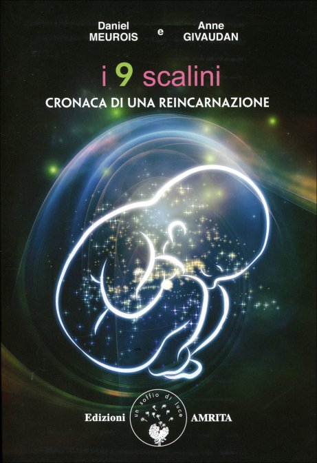 I 9 Scalini. Cronaca di una reincarnazione - Daniel Meurois, Anne Givaudan