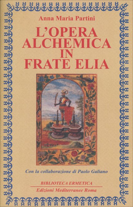 L'Opera Alchemica in Frate Elia - Anna Maria Partini