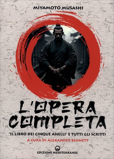 L'Opera Completa - Miyamoto Musashi, Alexander Bennett