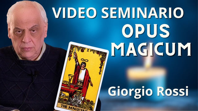 Video-seminario "Opus Magicum" - Giorgio Rossi (scaricabile e visibile in streaming senza limite)