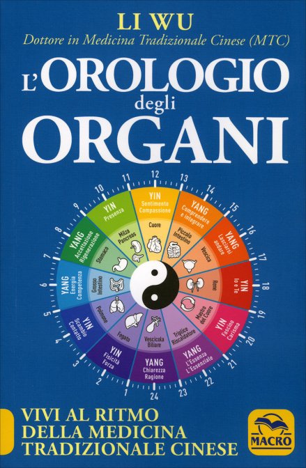 L'Orologio degli Organi. Vivi al ritmo della medicina tradizionale cinese - Li Wu