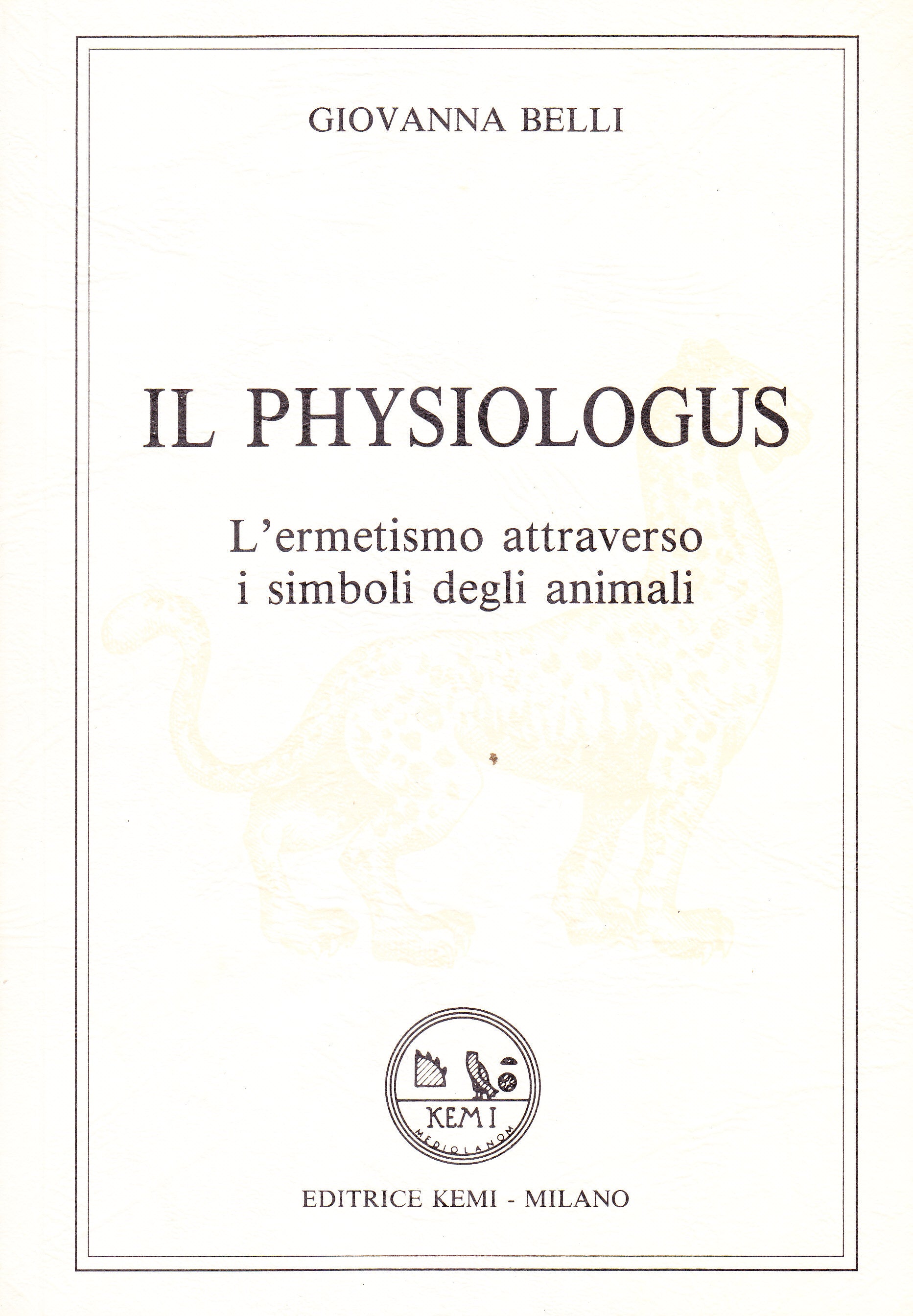 Il Physiologus. L'ermetismo attraverso i simboli degli animali - Giovanna Belli