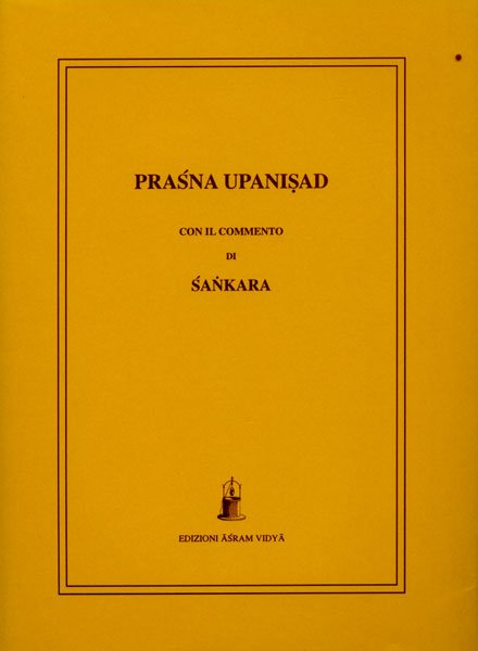 Praśna Upanisad - (Con il Commento di Sankara)