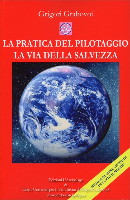 La pratica del pilotaggio. La via della salvezza - Grigori Grabovoi