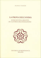La Prova dell'Anima. Scene di vita a seguito de "La Porta dell'Iniziazione" - Rudolf Steiner