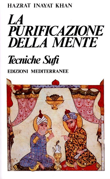 La Purificazione della Mente. Tecniche Sufi - Hazrat Inayat Khan