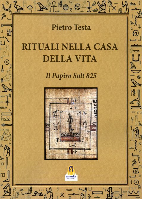 Rituali nella Casa della Vita (Papiro Salt 825) - Pietro Testa