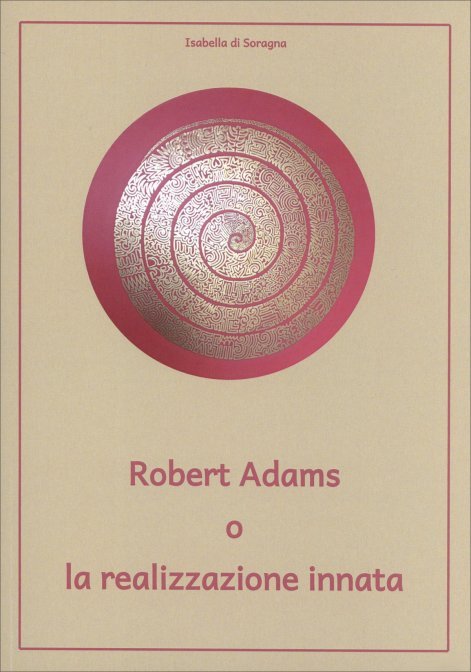 Robert Adams o la Realizzazione Innata - Isabella di Soragna