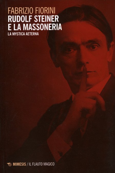 Rudolf Steiner e la Massoneria. La Mistica Aeterna - Fabrizio Fiorini