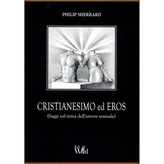 Cristianesimo ed Eros - Philip Sherrard