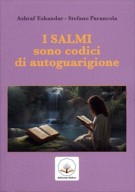 I Salmi Sono Codici di Autoguarigione - Ashraf Eskandar, Stefano Parancola
