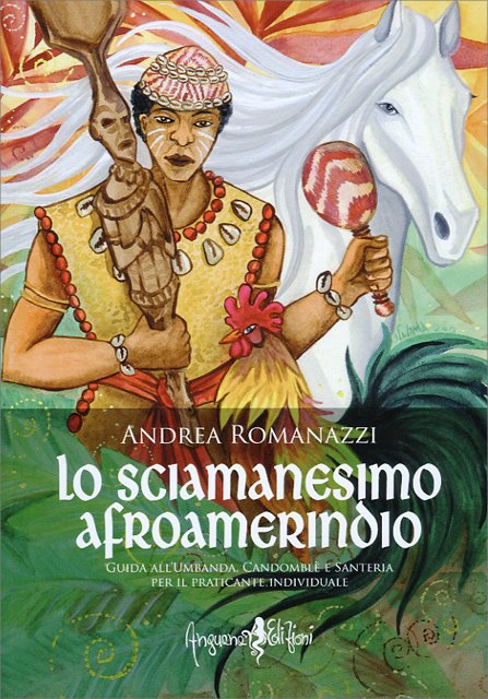 Lo Sciamanesimo Afroamerindo - Andrea Romanazzi