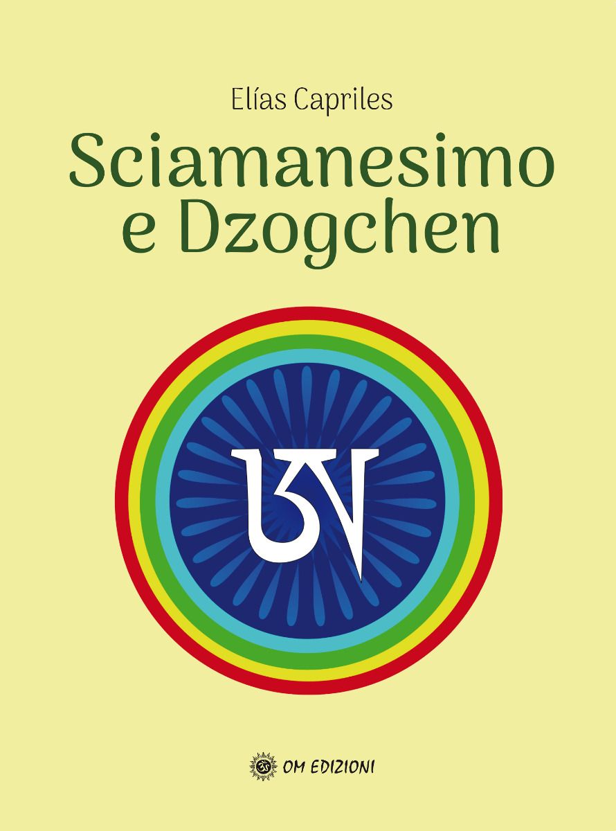 Sciamanesimo e Dzogchen - Elías Capriles