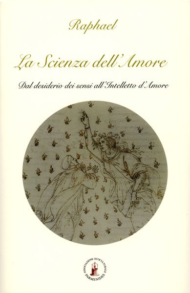 La Scienza dell'Amore. Dal desiderio dei sensi all'Intelletto d'Amore - Raphael