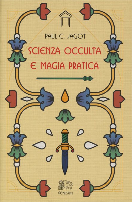 Scienza Occulta e Magia Pratica - Paul Jagot