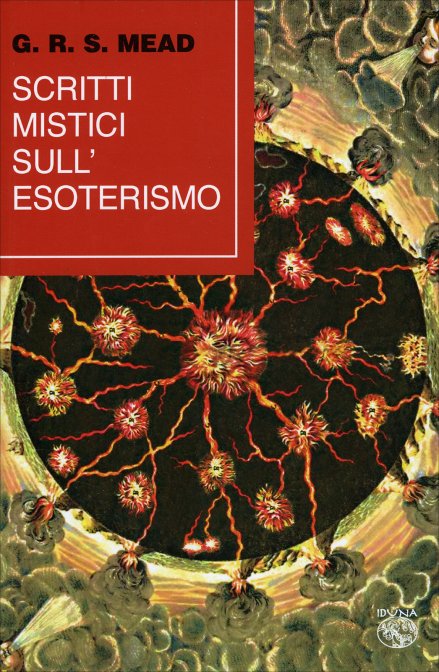 Scritti mistici sull'esoterismo - G. R. S. Mead