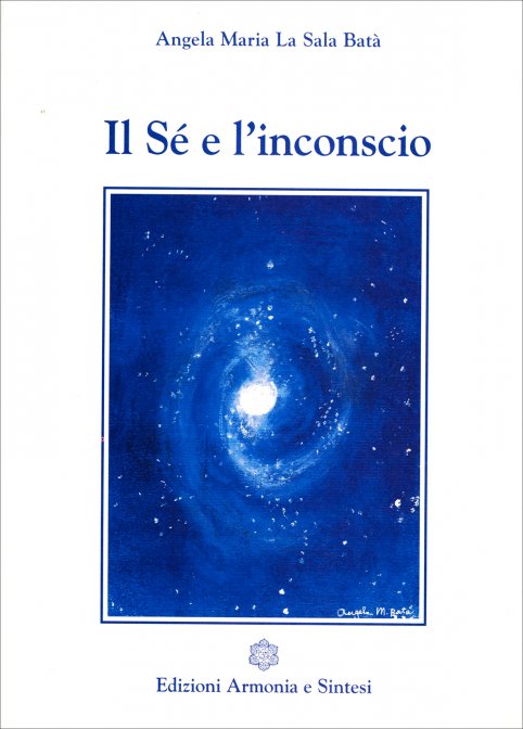 Il Sé e l'inconscio - Angela Maria La Sala Batà