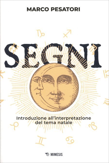 Segni. Introduzione all'interpretazione del tema natale - Marco Pesatori