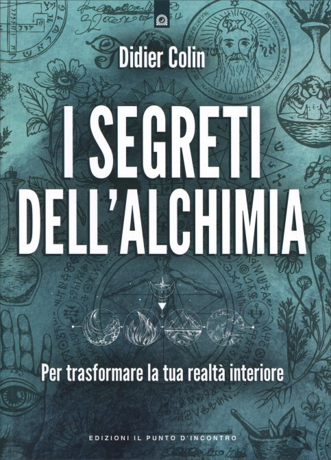 I Segreti dell'Alchimia - Didier Colin