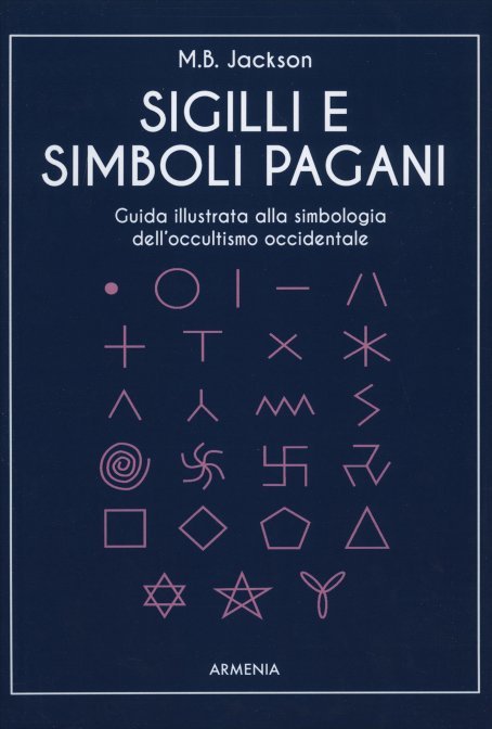 Sigilli e Simboli Pagani - Mark B. Jackson