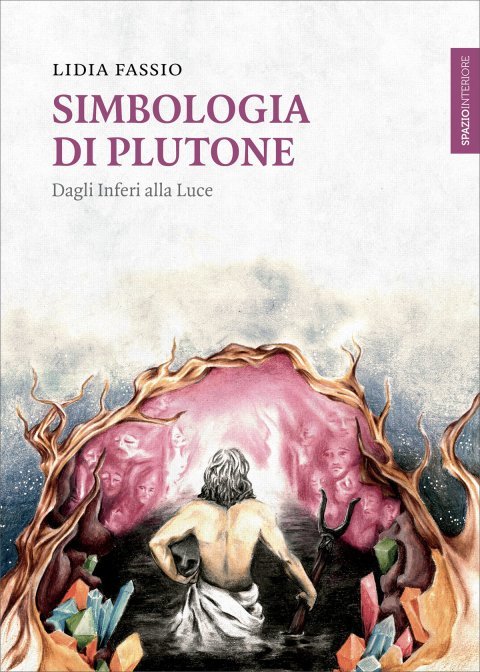 Simbologia di Plutone. Dagli Inferi alla Luce - Lidia Fassio