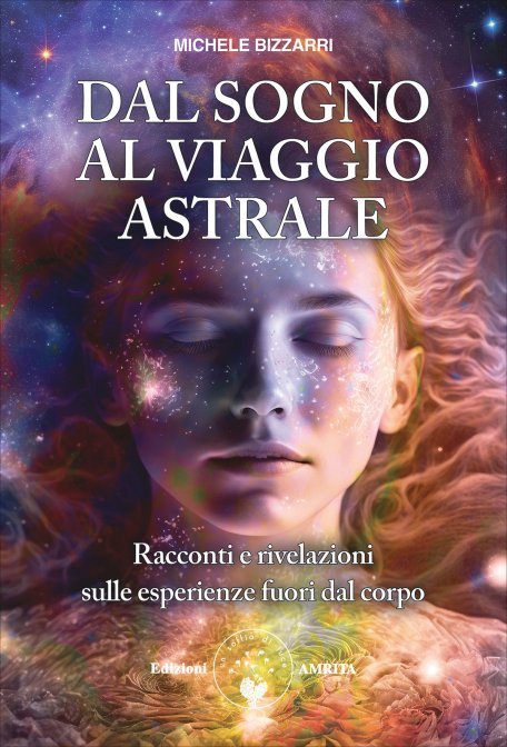 Dal Sogno al Viaggio Astrale - Michele Bizzarri