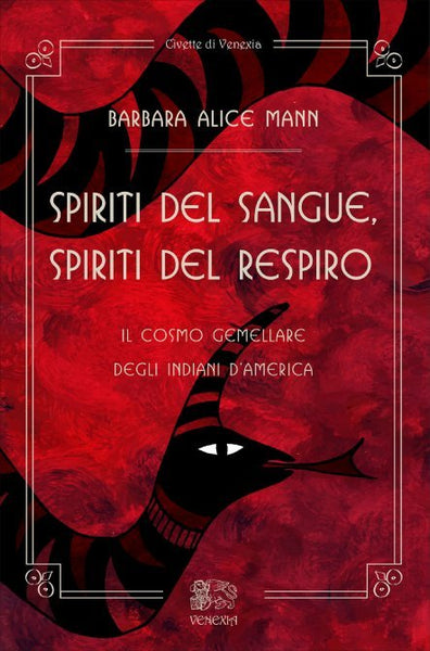 Spiriti del Sangue, Spiriti del Respiro. Il cosmo gemellare degli indiani d'America - Barbara Alice Mann