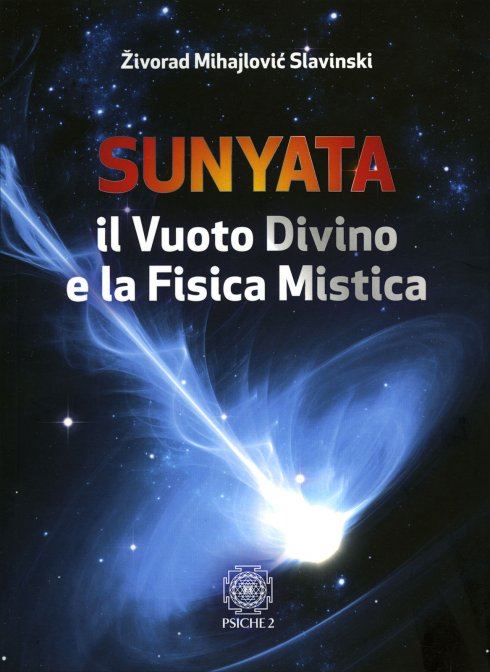 Sunyata. Il Vuoto Divino e la Fisica Mistica - Zivorad Mihajlovic Slavinski