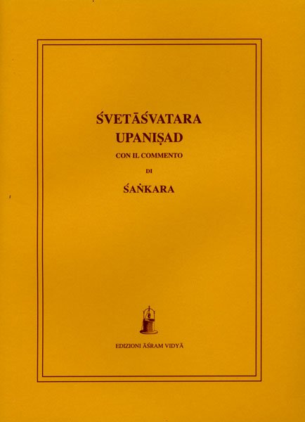 Śvetāśvatara Upanisad - (Con il Commento di Sankara)