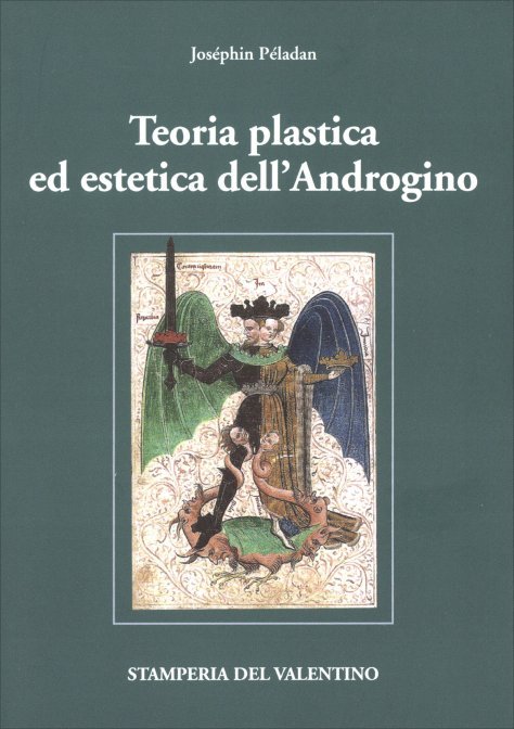 Teoria Plastica ed Estetica dell'Androgino - Sar Merodack Joséphin Péladan
