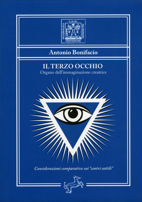 Il Terzo Occhio. Organo dell'Immaginazione Creatrice - Antonio Bonifacio