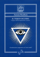 Il Terzo Occhio. Organo dell'Immaginazione Creatrice - Antonio Bonifacio