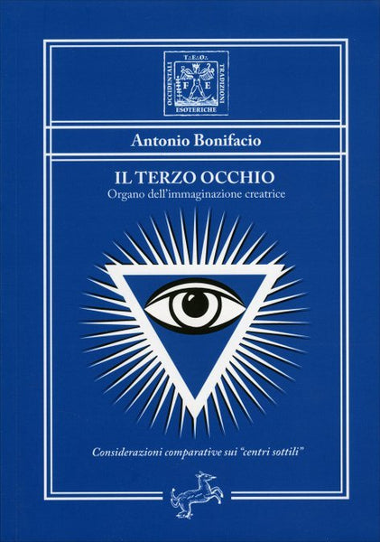 Il Terzo Occhio. Organo dell'Immaginazione Creatrice - Antonio Bonifacio