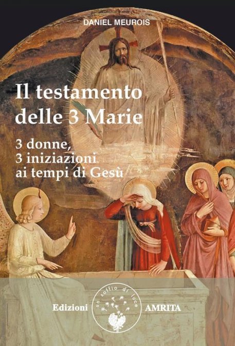 Il Testamento delle Tre Marie - Daniel Meurois