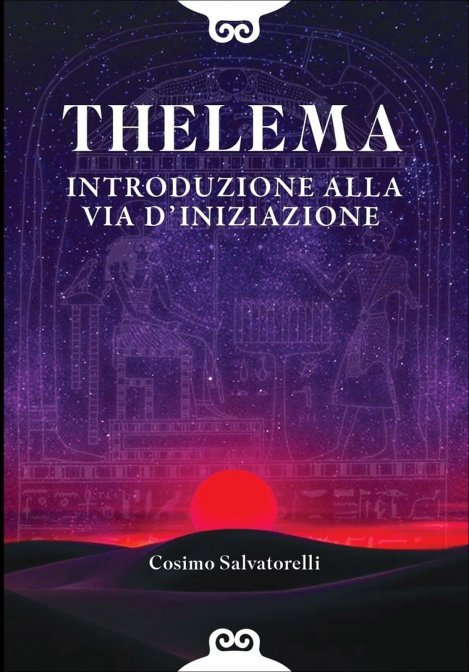 Thelema. Introduzione alla via d'iniziazione - Cosimo Salvatorelli