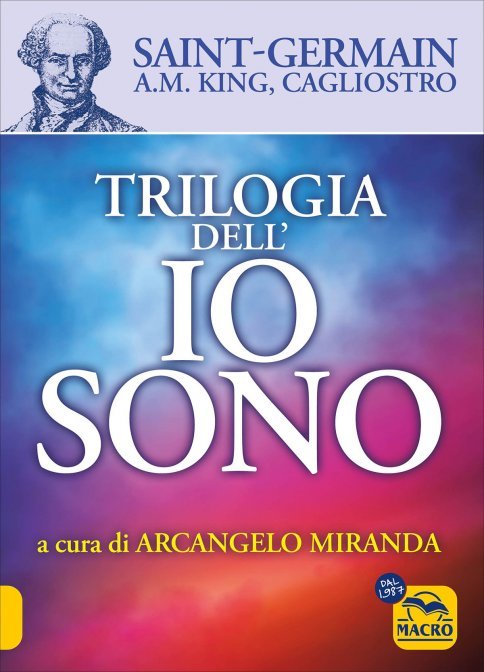 Trilogia dell'Io Sono - (a cura di) Arcangelo Miranda