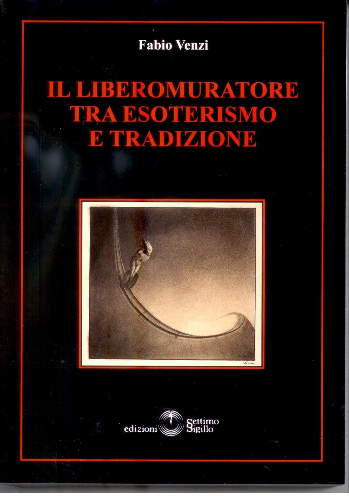 Il Liberomuratore tra Esoterismo e Tradizione - Fabio Venzi