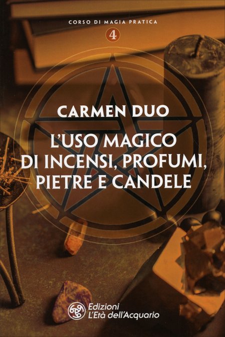 L'Uso Magico degli Incensi, Profumi, Pietre e Candele - Carmen Duo